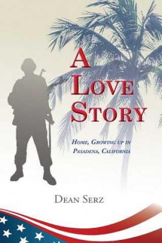 Książka A Love Story: Home, growing up in Pasadena, California Dean Serz