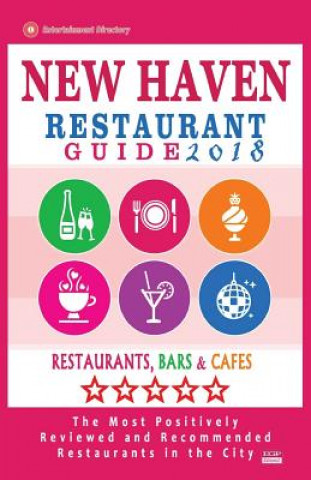 Kniha New Haven Restaurant Guide 2018: Best Rated Restaurants in New Haven, Connecticut - 500 Restaurants, Bars and Cafés recommended for Visitors, 2018 Paul R Anderson