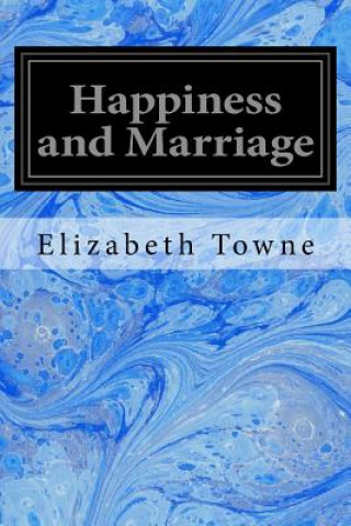 Kniha Happiness and Marriage Elizabeth Towne