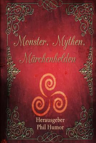Kniha Monster, Mythen, Märchenhelden Phil Humor