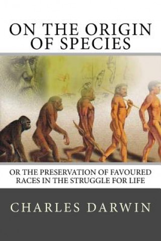 Könyv On the Origin of Species: Or The Preservation Of Favoured Races In The Struggle For Life Charles Darwin