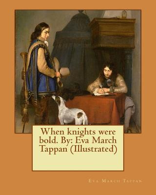 Carte When knights were bold. By: Eva March Tappan (Illustrated) Eva March Tappan