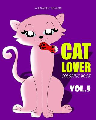 Könyv CAT LOVER Coloring Book: cat coloring book for adults Alexander Thomson