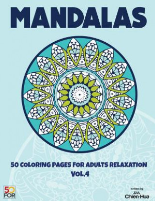 Carte Mandalas 50 Coloring Pages For Adults Relaxation VOL.4 Chien Hua Shih