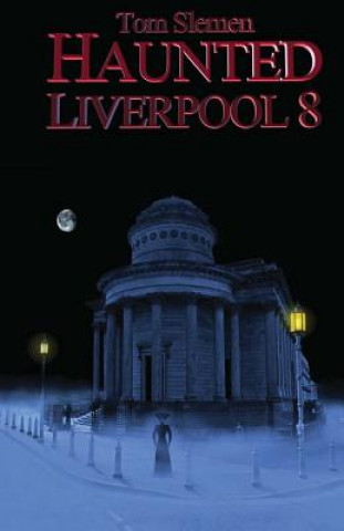 Knjiga Haunted Liverpool 8 Tom Slemen