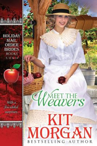 Книга Meet the Weavers: A Collection of Weaver Tales from the Holiday Mail-Order Bride Series Kit Morgan