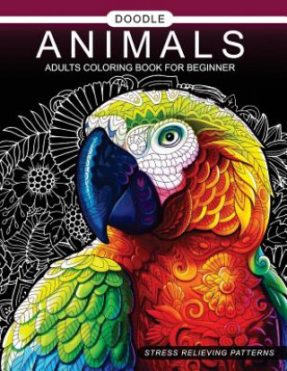 Kniha Doodle Animals Adults Coloring Book for beginner: Adult Coloring Book Adult Coloring Book