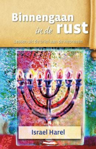 Carte Binnengaan in de Rust: Lessen uit de brief aan de Hebreeën Israel Harel