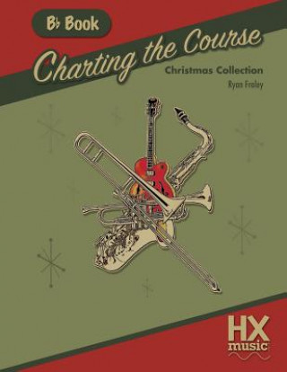 Książka Charting the Course Christmas Collection, B-flat Book Ryan Fraley