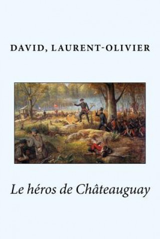 Książka Le héros de Châteauguay David Laurent-Olivier