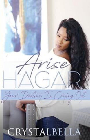 Book Arise Hagar: Your Destiny Is Crying Out Crystal Bella