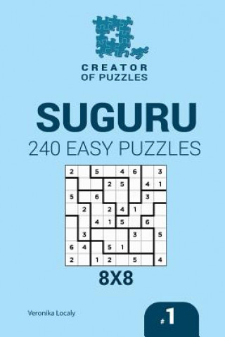 Kniha Creator of puzzles - Suguru 240 Easy Puzzles 8x8 (Volume 1) Veronika Localy