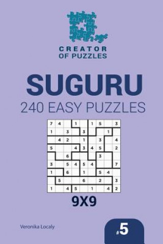 Kniha Creator of puzzles - Suguru 240 Easy Puzzles 9x9 (Volume 5) Veronika Localy