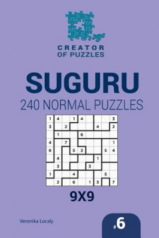 Kniha Creator of puzzles - Suguru 240 Normal Puzzles 9x9 (Volume 6) Veronika Localy