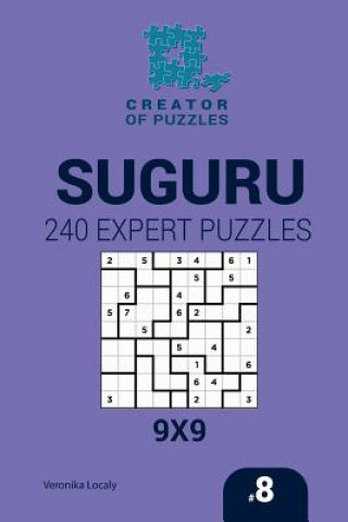 Kniha Creator of puzzles - Suguru 240 Expert Puzzles 9x9 (Volume 8) Veronika Localy