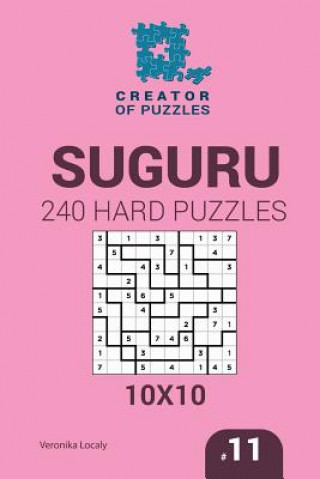 Kniha Creator of puzzles - Suguru 240 Hard Puzzles 10x10 (Volume 11) Veronika Localy