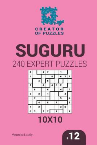 Kniha Creator of puzzles - Suguru 240 Expert Puzzles 10x10 (Volume 12) Veronika Localy