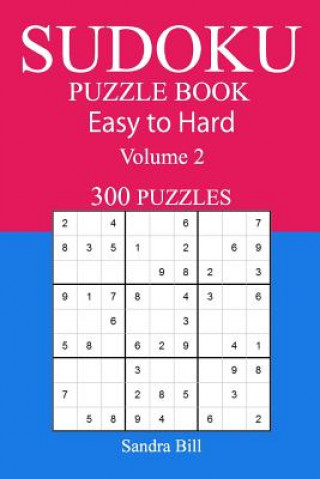 Könyv 300 Easy to Hard Sudoku Puzzle Book Sandra Bill