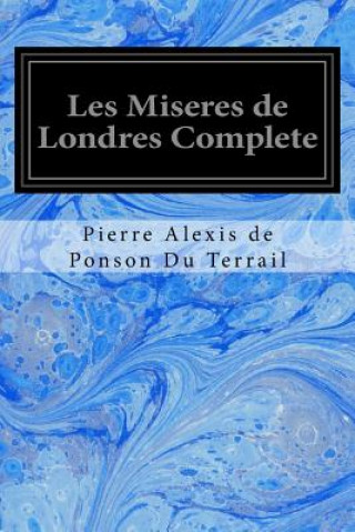 Libro Les Miseres de Londres Complete Pierre Alexis de Ponson Du Terrail