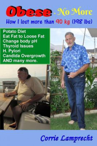 Книга Obese - No More: How I lost More than 90 kg (198 lbs) Mr Corrie Lamprecht