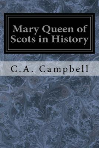 Libro Mary Queen of Scots in History C A Campbell