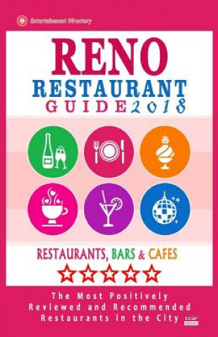 Książka Reno Restaurant Guide 2018: Best Rated Restaurants in Reno, Nevada - 300 Restaurants, Bars and Cafés recommended for Visitors, 2018 William L Biederman