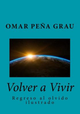 Könyv Volver a Vivir Omar Pena Grau