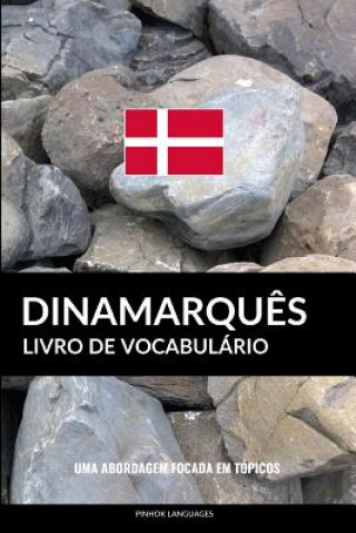 Książka Livro de Vocabulário Dinamarqu?s: Uma Abordagem Focada Em Tópicos Pinhok Languages