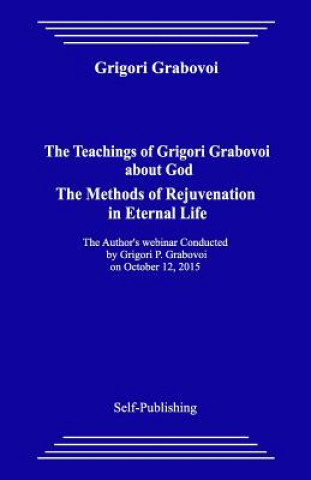 Livre The Teachings of Grigori Grabovoi about God. the Methods of Rejuvenation in Eternal Life. Grigori Grabovoi