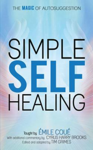 Carte Simple Self-Healing: The Magic of Autosuggestion Emile Coue