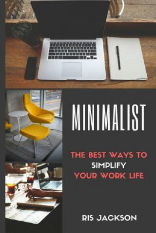 Carte Minimalist: The Best Ways To Simplify Your Work Life Ris Jackson