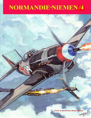Kniha Normandie-Niemen Volume IV: Histoire illustree du groupe de chasse de la France Libre sur le front russe 1942-1945 MR Manuel Perales