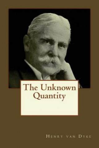 Knjiga The Unknown Quantity Henry Van Dyke