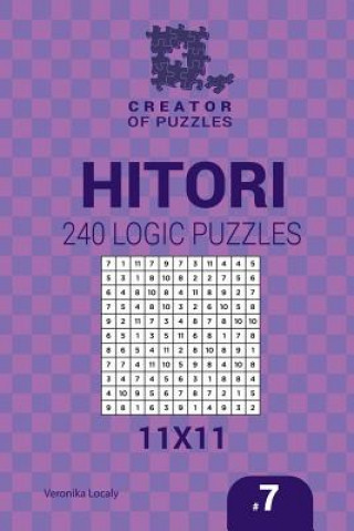 Carte Creator of puzzles - Hitori 240 Logic Puzzles 11x11 (Volume 7) Veronika Localy