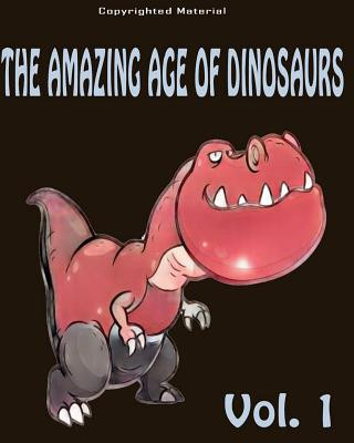 Carte The Amazing Age of Dinosaurs: For Kids: Dinosaur Books For Kids 3-8 Allen Anderson