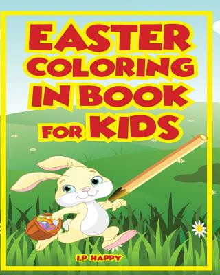 Książka Easter Coloring In Book For Kids: 60 Easter coloring in images for Children I P Happy