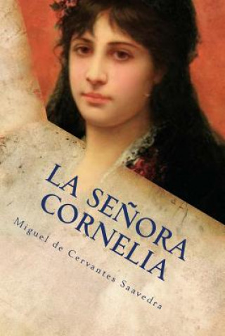 Kniha La Se?ora Cornelia Miguel de Cervantes Saavedra