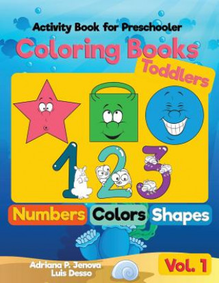 Kniha Coloring Books for Toddlers: Numbers Colors Shapes: Activity Book for Preschooler: Sea Life, Fruits and Preschool Prep Activity Learning: Baby Acti Adriana P Jenova