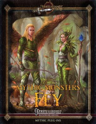 Könyv Mythic Monsters: Fey Legendary Games