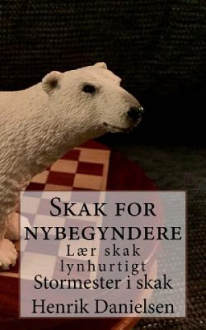 Kniha Skak for nybegyndere: L?r skak lynhurtigt Gm Henrik Danielsen