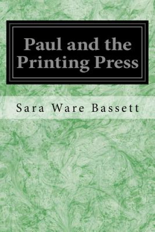 Knjiga Paul and the Printing Press Sara Ware Bassett