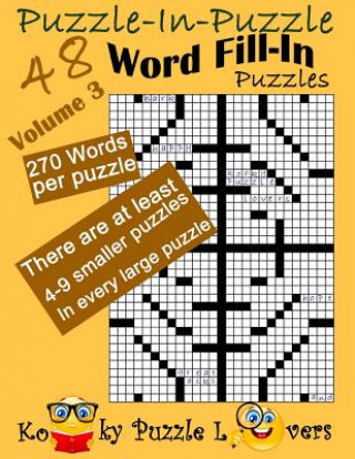 Kniha Puzzle-in-Puzzle Word Fill-In, Volume 3, Over 270 words per puzzle Kooky Puzzle Lovers