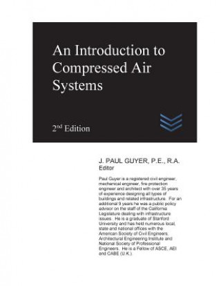 Kniha An Introduction to Compressed Air Systems J Paul Guyer