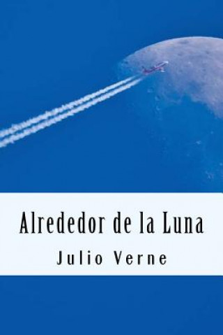 Livre Alrededor de la Luna (Spanish) Edition Julio Verne