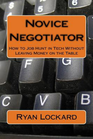 Książka Novice Negotiator: How to Job Hunt in Tech Without Leaving Money on the Table Mr Ryan Lockard