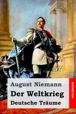 Книга Der Weltkrieg: Deutsche Träume August Niemann