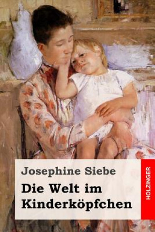 Buch Die Welt im Kinderköpfchen Josephine Siebe