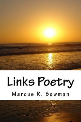 Buch Links Poetry: Stream of Consciousness Poems Marcus R Bowman