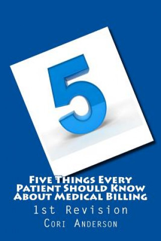 Książka Five Things Every Patient Should Know About Medical Billing (1st Revision) MS Cori Anderson