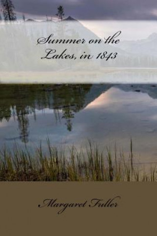 Kniha Summer on the Lakes, in 1843 Margaret Fuller